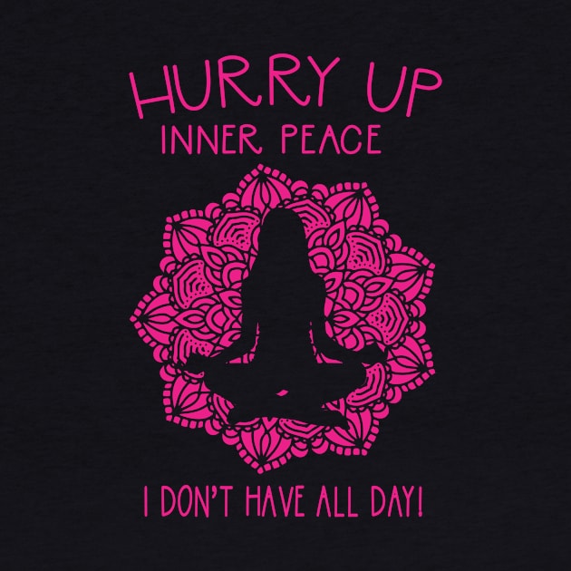 Hurry Up Inner Peace Funny Yoga Meditation by Giggias